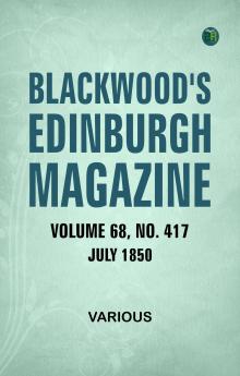 Blackwood's Edinburgh Magazine  Volume 68  No. 417  July  1850