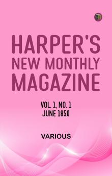 Harper's New Monthly Magazine Vol 1 No 1 June 1850