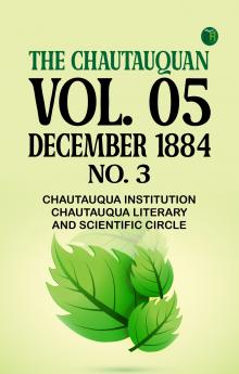 The Chautauquan Vol. 05 December 1884 No. 3