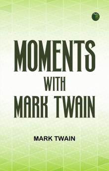 Moments with Mark Twain