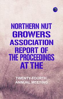 Northern Nut Growers Association Report of the Proceedings at the