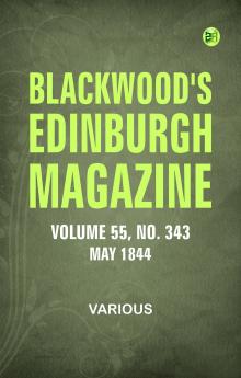 Blackwood's Edinburgh Magazine - Volume 55  No. 343  May 1844
