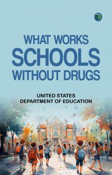 WHAT WORKS: SCHOOLS WITHOUT DRUGS