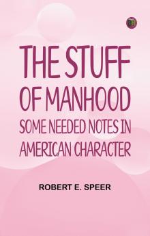 The Stuff of Manhood: Some Needed Notes in American Character