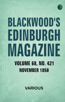 Blackwood's Edinburgh Magazine  Volume 68  No. 421  November 1850