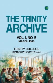 The Trinity Archive  Vol. I  No. 5  March 1888