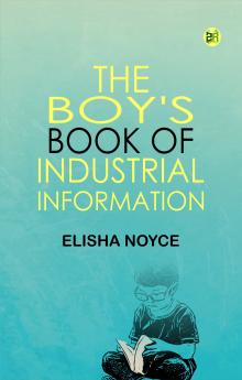 The Boy's Book of Industrial Information