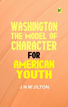Washington the Model of Character for American Youth