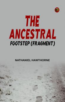 The Ancestral Footstep (fragment)