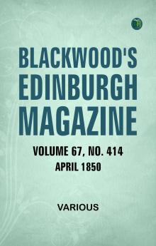 Blackwood's Edinburgh Magazine  Volume 67  Number 414  April  1850