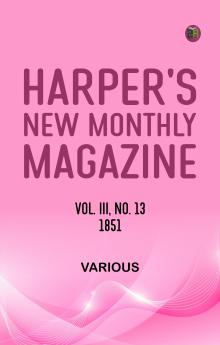 Harper's New Monthly Magazine Vol III No 13 1851