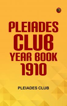 Pleiades Club Year Book 1910