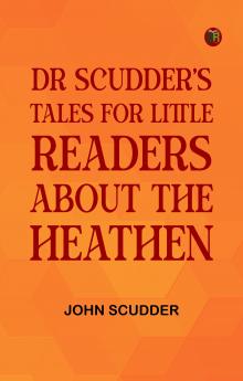 Dr Scudder's Tales for Little Readers About the Heathen
