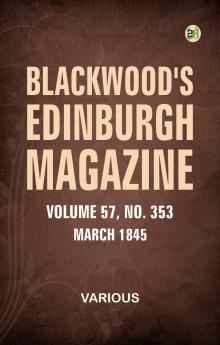 Blackwood's Edinburgh Magazine  Volume 57  No. 353  March 1845
