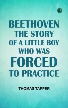 Beethoven  The story of a little boy who was forced to practice