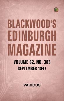 Blackwood's Edinburgh Magazine Volume 62 No 383 September 1847