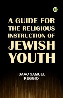 A Guide for the Religious Instruction of Jewish Youth