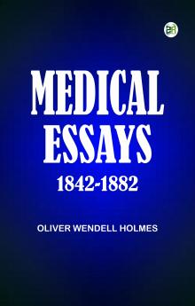Medical Essays  1842-1882