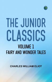 The Junior Classics Volume 1 Fairy and wonder tales
