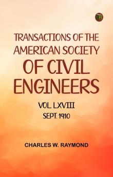 Transactions of the American Society of Civil Engineers  Vol. LXVIII  Sept. 1910