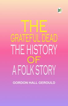 The Grateful Dead The History of a Folk Story