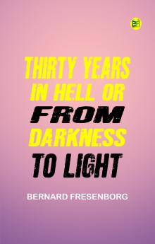 Thirty Years In Hell Or From Darkness to Light