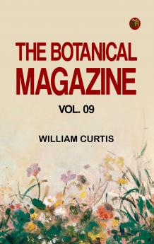 The Botanical Magazine Vol. 09