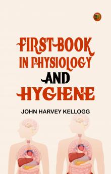 First Book in Physiology and Hygiene