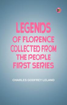 Legends of Florence: Collected from the People  First Series