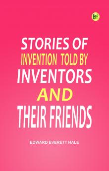 Stories of Invention Told by Inventors and their Friends