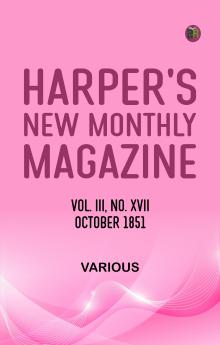 Harper's New Monthly Magazine Vol III No XVII October 1851