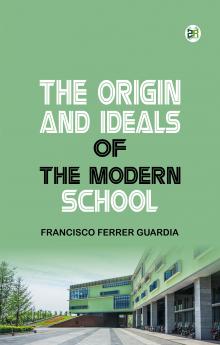 The Origin and Ideals of the Modern School