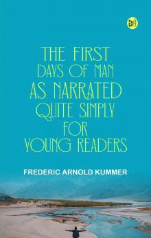 The First Days of Man  as Narrated Quite Simply for Young Readers