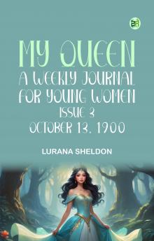 My Queen A Weekly Journal for Young Women Issue 3 October 13 1900