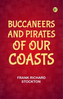 Buccaneers and Pirates of Our Coasts