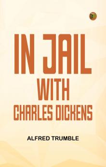 In Jail with Charles Dickens