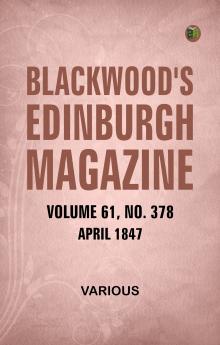 Blackwood's Edinburgh Magazine  Volume 61  No. 378  April  1847