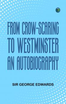 From Crow-Scaring to Westminster: An Autobiography