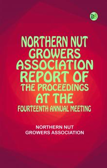 Northern Nut Growers Association Report of the Proceedings at the Fourteenth Annual Meeting