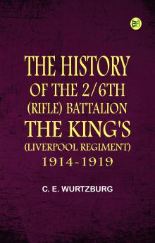 The History of the 2/6th (Rifle) Battalion  the King's (Liverpool Regiment) 1914-1919