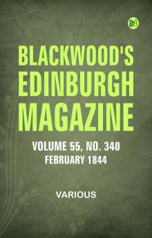 Blackwood's Edinburgh Magazine -- Volume 55  No. 340  February  1844