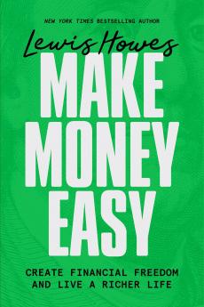 MAKE MONEY EASY:CREATE FINANCIAL FREEDOM AND LIVE A RICHER LIFE