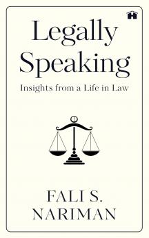 LEGALLY SPEAKING:INSIGHTS FROM A LIFE IN LAW