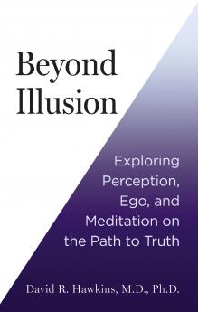 BEYOND ILLUSION:EXPLORING PERCEPTION EGO AND MEDITATION ON THE PATH TO TRUTH