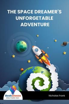The Space Dreamer'S Unforgetable Adventure - Bookalooza