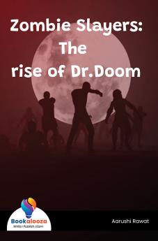Zombie Slayers: The Rise Of Dr Doom - Bookalooza