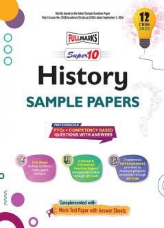 Full Marks Super 10 CBSE Board Sample Question Papers for Class 12 History For 2025 Exams | PYQs + Competency Based Questions with Answers | Includes Solved and Unsolved practice papers