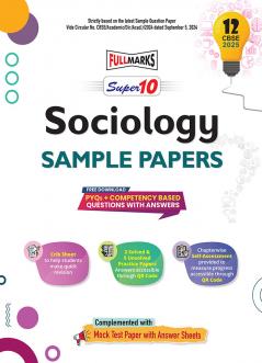 Full Marks Super 10 CBSE Board Sample Question Papers for Class 12 Sociology For 2025 Exams | PYQs + Competency Based Questions with Answers | Includes Solved and Unsolved practice papers