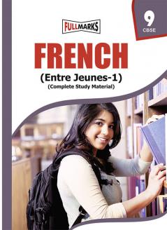 Full Marks French Complete Study Material Class 9 | Based on CBSE Textbook Entre Jeunes-1 | Includes Chapterwise Summary French to English Translations Additional Practice Questions With Answers