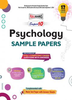 Full Marks Super 10 CBSE Board Sample Question Papers for Class 12 Psychology For 2025 Exams | PYQs + Competency Based Questions with Answers | Includes Solved and Unsolved practice papers